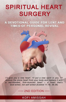 Spiritual Heart Surgery: A Devotional Guide for Lent and Times of Personal Revival