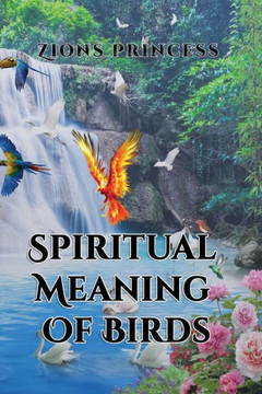 Spiritual Meaning Of Birds: Bird Spiritual Dictionary