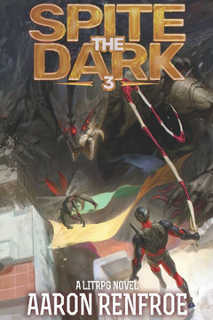 Spite the Dark: 3: A LitRPG Novel