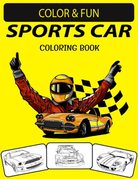 Sports Car Coloring Book: New & Expanded Edition Unique Designs Sports Car Coloring Book for Adults