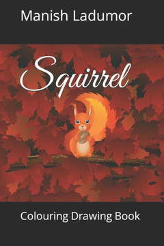 Squirrel: Colouring Drawing Book Squirrel: Colouring Drawing Book