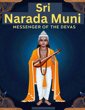 Sri Narada Muni: Messenger of the Devas
