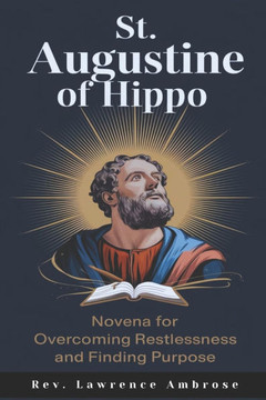 St. Augustine of Hippo: Novena for Overcoming Restlessness and Finding Purpose