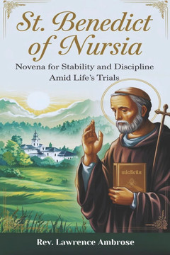 St. Benedict of Nursia: Novena for Stability and Discipline Amid Life's Trials