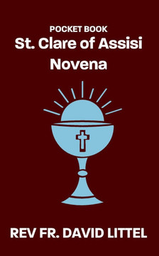 St. Clare of Assisi Novena: Pocket Book St. Clare of Assisi Novena: Pocket Book
