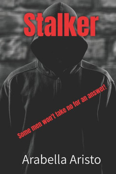 Stalker!: Some men won't take ""No!"" for an answer.