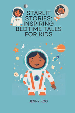 Starlit Stories: Inspiring Bedtime Tales for Kids