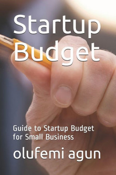 Startup Budget Guide to Startup Budget for Small Business Startup Budget Guide to Startup Budget for Small Business