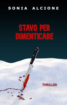 Stavo Per Dimenticare: Thriller - Nuova Edizione