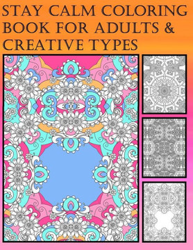 Stay Calm Coloring Book For Adults & Creative Types: Medium To Hard Colouring Pages On One Sided Paper (Girls & Womens Books)