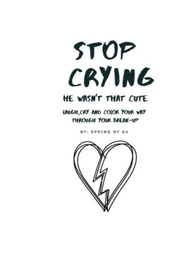 Stop Crying: he wasn't that cute anyway!