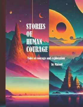 Stories of Human Courage: Tales of Courage and Exploration