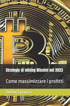 Strategie di mining Bitcoint nel 2023: Come massimizzare i profitti
