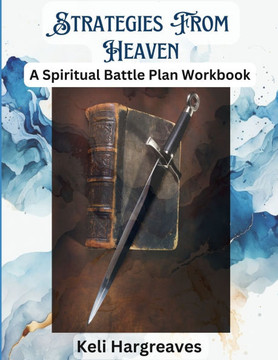 Strategies from Heaven: A Spiritual Battle Plan Workbook