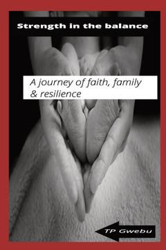 Strength in the balance: A Journey of Faith, Family and Resilience Strength in the balance: A Journey of Faith, Family and Resilience