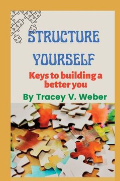 Structure Yourself: Keys to Building a Better You