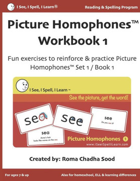 Picture Homophones(Tm) Workbook 1 (I See, I Spell, I Learn(R) - Reading & Spelling Program): Fun Exercises To Practice Picture Homophones Set 1 / Book