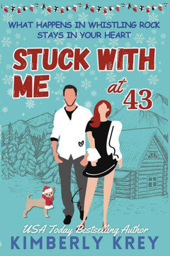 Stuck With Me at Forty-Three: A Sweet, Holiday Rom-Com