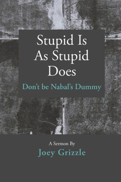 Stupid Is As Stupid Does: Don't be Nabal's Dummy