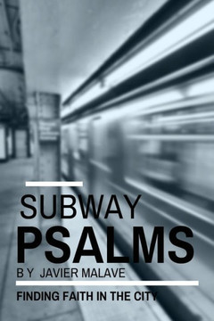 Subway Psalms: Finding Faith In The City