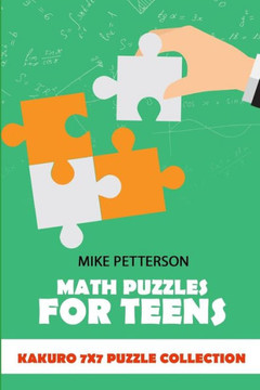 Math Puzzles For Teens: Kakuro 7X7 Puzzle Collection