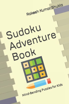 Sudoku Adventure Book: Mind-Bending Puzzles for Kids
