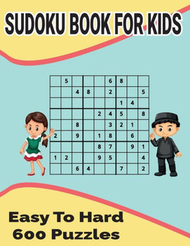 Sudoku Book for Kids: Easy to Hard 600 puzzles included with solutions