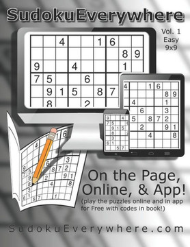 Sudoku Everywhere Vol. 1: Play on the Page or on the Internet or in the App!