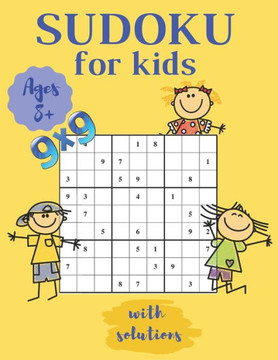 Sudoku for Kids Ages 8-12 with solutions: 60 Easy Sudoku Puzzles For Kids And Beginners 9x9, With Solutions