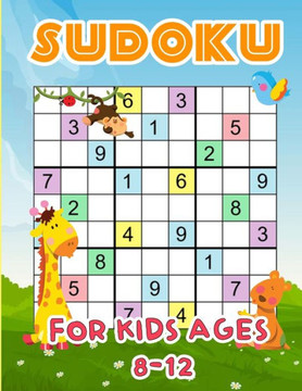 Sudoku For Kids Ages 8-12: Sudoku Puzzles From Beginner to Advanced