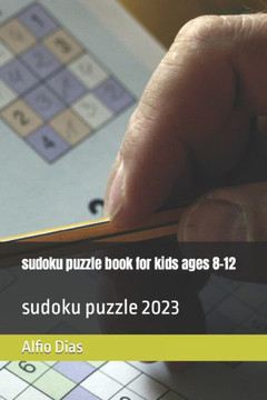 sudoku puzzle book for kids ages 8-12: sudoku puzzle 2023