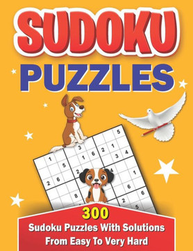 Sudoku Puzzles: 300 Easy to Very Hard Sudoku Puzzles With Solutions At The Back