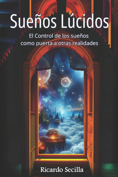 Sueños Lúcidos: El Control de los sueños como puerta a otras realidades