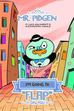 Mr. Pidgen: I'M Going To "Flap" On You Mr. Pidgen: I'M Going To "Flap" On You
