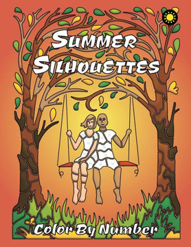 Summer Silhouettes Color By Number: activity coloring book for adults relaxation and stress relief