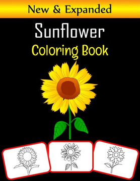 Sunflower Coloring Book: Sunflower pictures, coloring and learning book with fun for kids (60 Pages, at least 30 sunflower images)