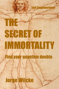 The Immortality Secret : Find Your Quantum Double
