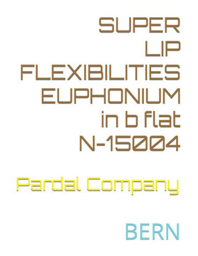 SUPER LIP FLEXIBILITIES EUPHONIUM in b flat N-15004: Bern