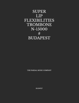 Super Lip Flexibilities Trombone N-15000 # Budapest: Budapest