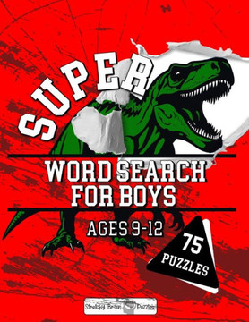 Super Word Search for Boys: 75 word search puzzles for kids ages 9-12