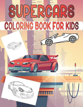 Supercars Coloring Book For Kids: Cute Supercars Coloring Pages