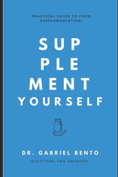 Supplement Yourself: Practical Guide to Food Supplementation.