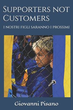 Supporters not Customers: i nostri figli saranno i prossimi