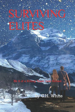 Surviving Elites: Bk 4 of A Killing Team, now Hunted. Her Passion to Kill