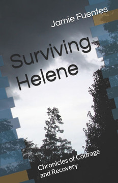 Surviving Helene: Chronicles of Courage and Recovery
