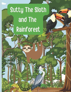 Sutty the Sloth and The Rainforest