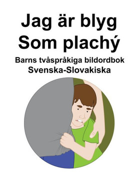Svenska-Slovakiska Jag är blyg / Som plachý Barns tvåspråkiga bildordbok