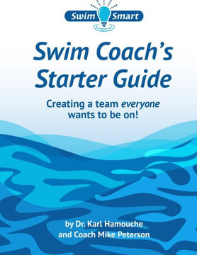 Swim Coach's Starter Guide: Creating a team everyone wants to be on!