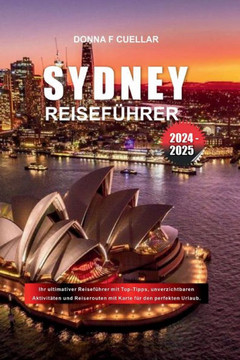 Sydney-Reiseführer 2024 - 2025: Ihr ultimativer Reiseführer mit Top-Tipps, unverzichtbaren Aktivitäten und Reiserouten mit Karte für den perfekten Url
