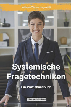 Systemische Fragetechniken: Ein Praxishandbuch